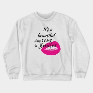 Dentist  shirt - It's a beautiful day  to save smiles Crewneck Sweatshirt